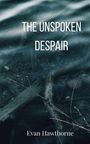 Evan Hawthorne: The Unspoken Despair, Buch