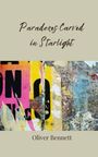 Oliver Bennett: Paradoxes Carved in Starlight, Buch