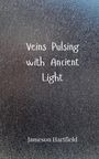 Jameson Hartfield: Veins Pulsing with Ancient Light, Buch