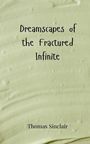 Thomas Sinclair: Dreamscapes of the Fractured Infinite, Buch