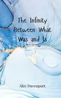 Alec Davenport: The Infinity Between What Was and Is, Buch