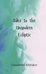 Cassandra Whitaker: Odes to the Unspoken Ecliptic, Buch