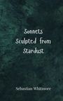 Sebastian Whitmore: Sonnets Sculpted from Stardust, Buch