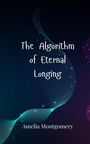 Amelia Montgomery: The Algorithm of Eternal Longing, Buch