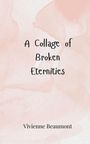 Vivienne Beaumont: A Collage of Broken Eternities, Buch