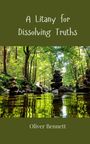 Oliver Bennett: A Litany for Dissolving Truths, Buch