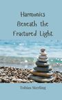 Tobias Sterling: Harmonics Beneath the Fractured Light, Buch