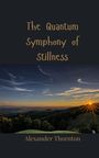 Alexander Thornton: The Quantum Symphony of Stillness, Buch