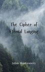 Julian Montgomery: The Cipher of Eternal Longing, Buch