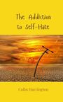 Colin Harrington: The Addiction to Self-Hate, Buch