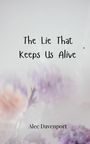 Alec Davenport: The Lie That Keeps Us Alive, Buch