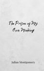 Julian Montgomery: The Prison of My Own Making, Buch