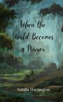 Natalia Harrington: When the World Becomes a Mirror, Buch