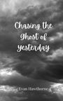 Evan Hawthorne: Chasing the Ghost of Yesterday, Buch