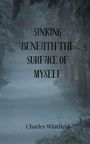 Charles Whitfield: Sinking Beneath the Surface of Myself, Buch