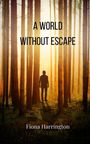 Fiona Harrington: A World Without Escape, Buch