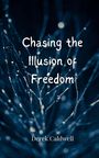 Derek Caldwell: Chasing the Illusion of Freedom, Buch