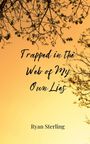 Ryan Sterling: Trapped in the Web of My Own Lies, Buch