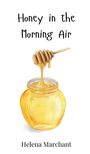 Helena Marchant: Honey in the Morning Air, Buch