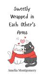 Amelia Montgomery: Sweetly Wrapped in Each Other's Arms, Buch