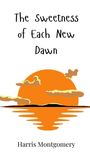 Harris Montgomery: The Sweetness of Each New Dawn, Buch