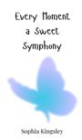 Sophia Kingsley: Every Moment a Sweet Symphony, Buch