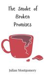 Julian Montgomery: The Smoke of Broken Promises, Buch