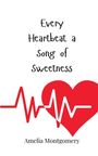 Amelia Montgomery: Every Heartbeat a Song of Sweetness, Buch