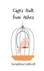 Seraphina Caldwell: Cages Built from Ashes, Buch