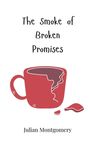 Julian Montgomery: The Smoke of Broken Promises, Buch