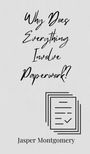 Jasper Montgomery: Why Does Everything Involve Paperwork?, Buch