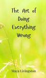 Maya Livingston: The Art of Doing Everything Wrong, Buch