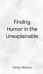 Victor Mercer: Finding Humor in the Unexplainable, Buch