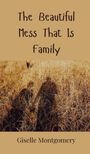 Giselle Montgomery: The Beautiful Mess That Is Family, Buch