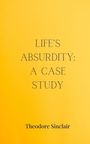 Theodore Sinclair: Life's Absurdity, Buch