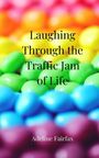 Adeline Fairfax: Laughing Through the Traffic Jam of Life, Buch