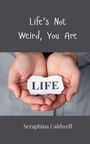 Seraphina Caldwell: Life's Not Weird, You Are, Buch