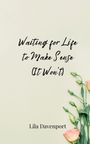 Lila Davenport: Waiting for Life to Make Sense (It Won't), Buch