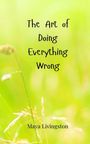 Maya Livingston: The Art of Doing Everything Wrong, Buch