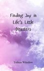 Tobias Winslow: Finding Joy in Life's Little Disasters, Buch