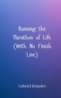 Gabriel Kingsley: Running the Marathon of Life (With No Finish Line), Buch