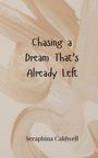 Seraphina Caldwell: Chasing a Dream That's Already Left, Buch