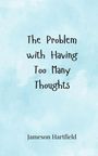 Jameson Hartfield: The Problem with Having Too Many Thoughts, Buch