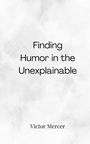 Victor Mercer: Finding Humor in the Unexplainable, Buch