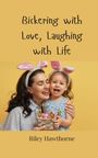 Riley Hawthorne: Bickering with Love, Laughing with Life, Buch