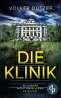 Volker Dützer: Die Klinik | Der packende Psychothriller um den uralten Wunsch nach dem ewigen Leben, Buch