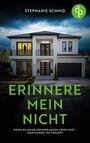 Stephanie Schmid: Erinnere mein nicht | Ein düsterer Suspense Psychothriller, Buch