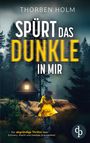 Thorben Holm: Spürt das Dunkle in mir | Der packende Thriller, Buch