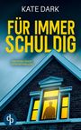 „FÜR IMMER SCHULDIG“, „EIN FESSELNDER PSYCHOTHRILLER“ in Gelb. Hausdach mit Fenster, Silhouette eines Menschen.