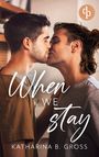 "When we stay" und "Katharina B. Gross" in eleganter Schrift vor einem Paar, das sich küsst. Oben rechts ein dp-Logo.